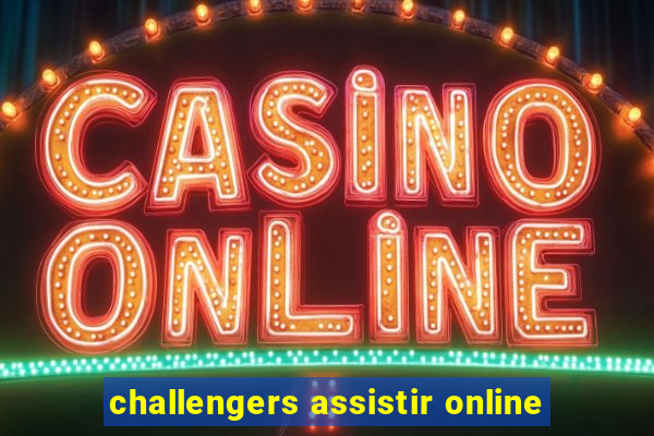 challengers assistir online